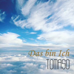Tomaso - "Das Bin Ich"